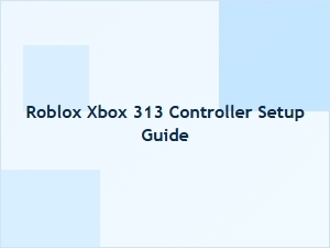 Roblox Xbox 313 Controller Setup Guide