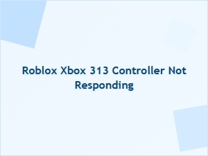 Roblox Xbox 313 Controller Not Responding