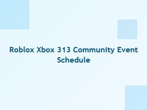 Roblox Xbox 313 Community Event Schedule